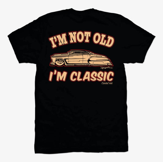 I’m not old I’m classic T-shirt